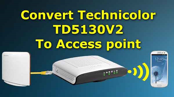 convert technicolor TD5130V2 to access point